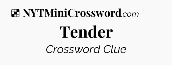 Solution: Tender - NYT Crossword