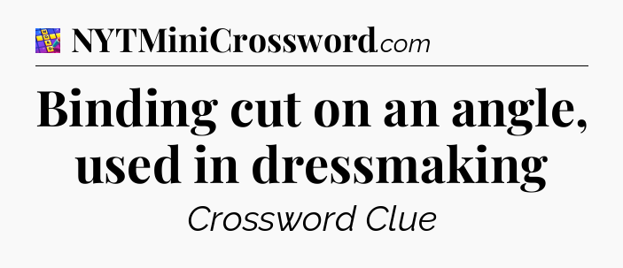 Binding cut on an angle, used in dressmaking Codycross