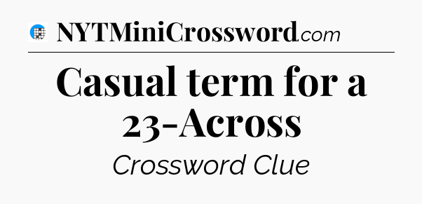 Casual term for a 23-Across Crossword Clue