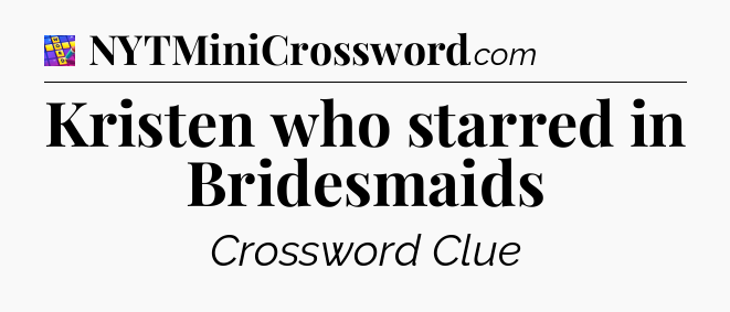 Kristen who starred in Bridesmaids Codycross