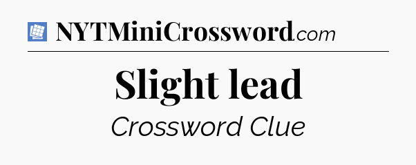 Slight lead Puzzle Page Crossword Clue