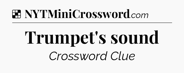 Solution: Trumpet's sound - NYT Crossword