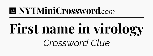 First name in virology - LA Times Crossword