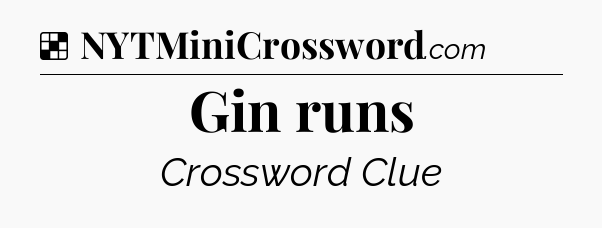 Solution: Gin runs - NYT Crossword
