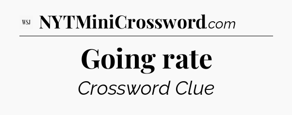 Going rate - WSJ Crossword