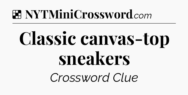 Solution: Classic canvas-top sneakers - NYT Crossword
