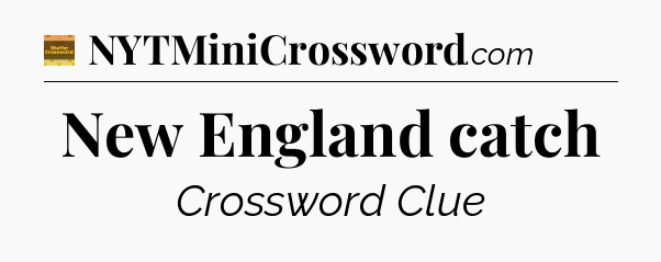 New England catch - Eugene Sheffer Crossword