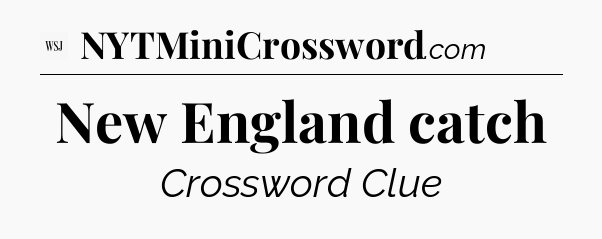 New England catch - WSJ Crossword