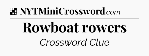 Solution: Rowboat rowers - NYT Crossword