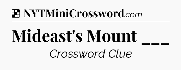 Solution: Mideast's Mount ___ - NYT Crossword
