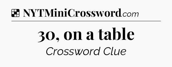 Solution: 30, on a table - NYT Crossword