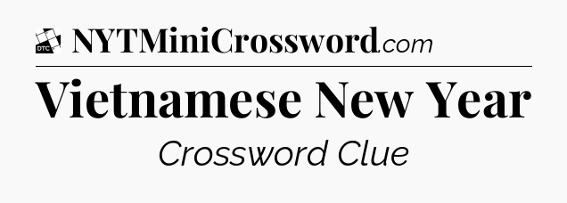 Vietnamese New Year - Daily Themed Classic Crossword