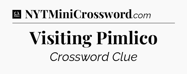 Visiting Pimlico - LA Times Crossword