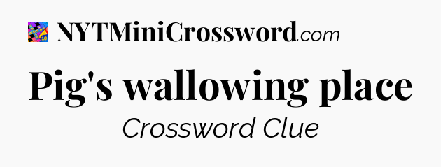 Pig's wallowing place Crossword Clue