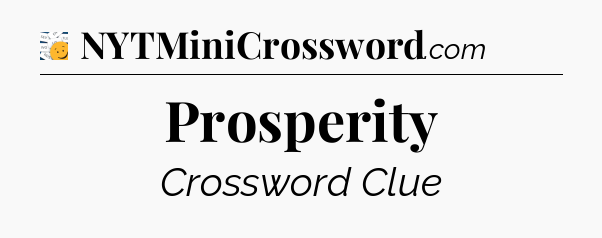 Prosperity - 7 Little Words