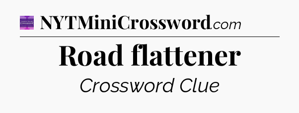 Road flattener - Thomas Joseph Crossword