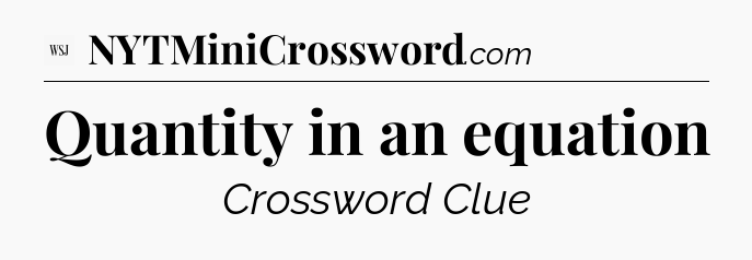 Quantity in an equation - WSJ Crossword