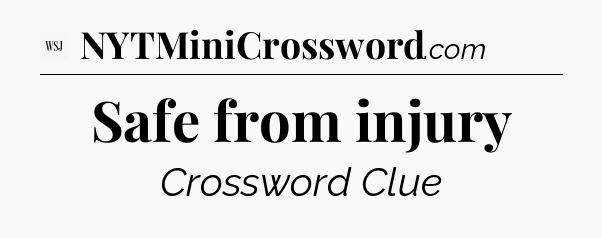 Safe from injury - WSJ Crossword