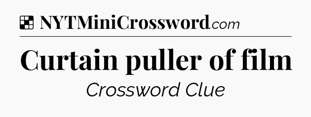 Solution: Curtain puller of film - NYT Crossword