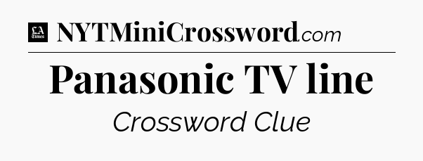 Panasonic TV line - LA Times Crossword