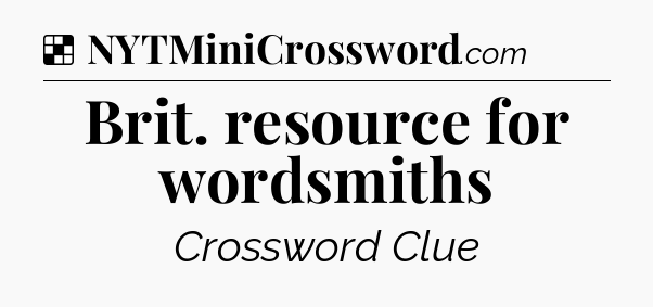 Solution: Brit. resource for wordsmiths - NYT Crossword