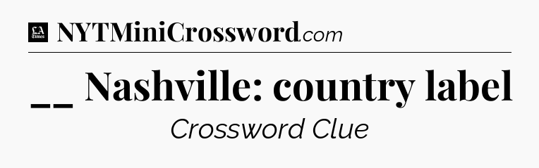 __ Nashville: country label - LA Times Crossword