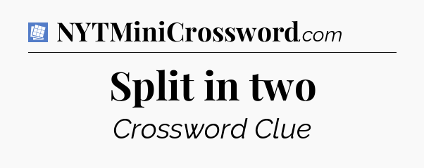 Split in two Puzzle Page Crossword Clue