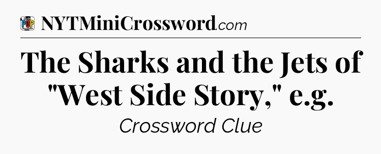 The Sharks and the Jets of 