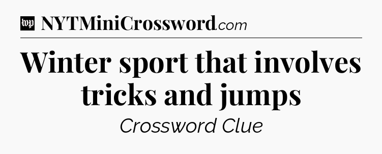 Winter sport that involves tricks and jumps Crossword Clue