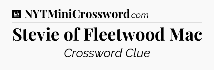 Stevie of Fleetwood Mac - LA Times Crossword