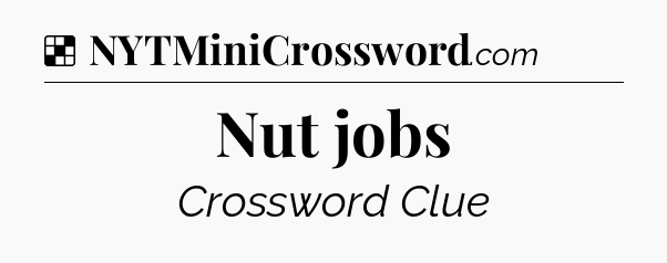 Solution: Nut jobs - NYT Crossword