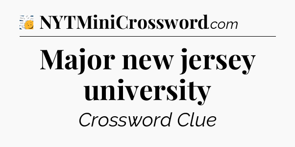 Major new jersey university - 7 Little Words
