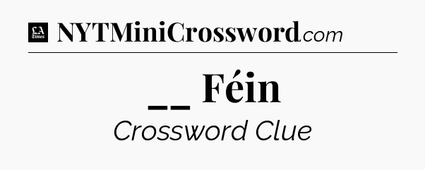 __ Féin - LA Times Crossword
