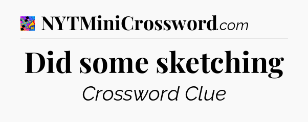Did some sketching Crossword Clue