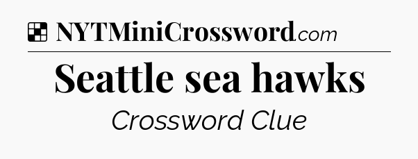 Solution: Seattle sea hawks - NYT Crossword