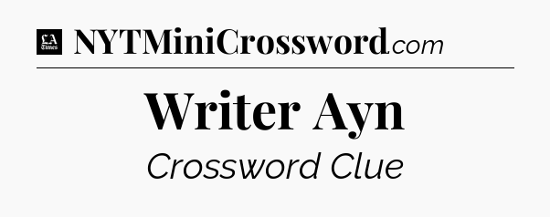 Writer Ayn - LA Times Crossword