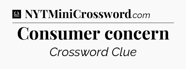 Consumer concern - LA Times Crossword