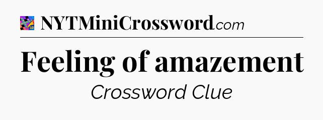 Feeling of amazement Crossword Clue