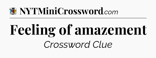 Feeling of amazement Crossword Clue