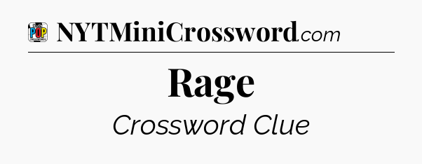 Rage Crossword Clue