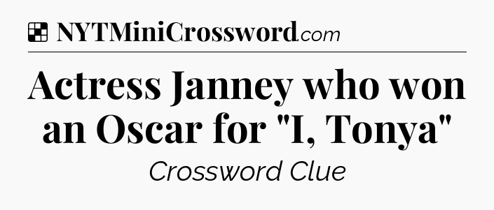 Solution: Actress Janney who won an Oscar for 