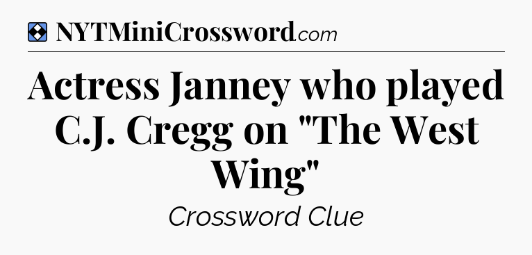 Solution: Actress Janney who played C.J. Cregg on 
