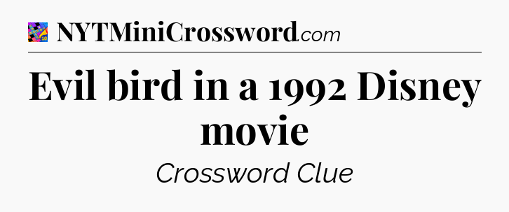 Evil bird in a 1992 Disney movie Crossword Clue