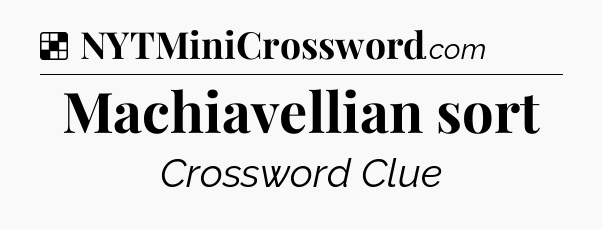 Solution: Machiavellian sort - NYT Crossword