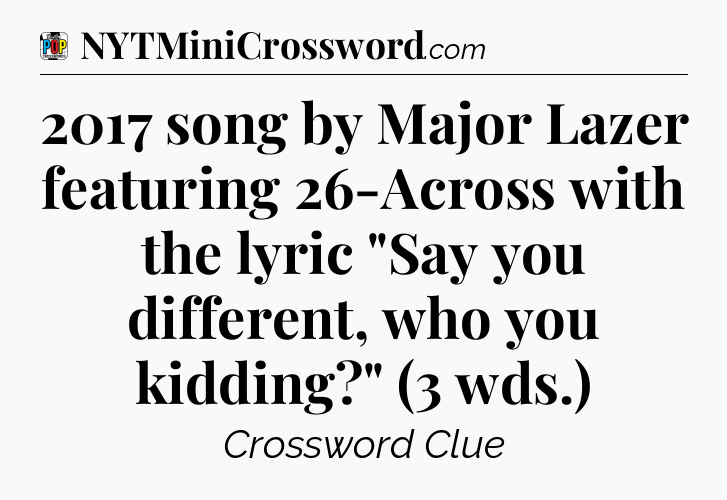 2017 song by Major Lazer featuring 26-Across with the lyric 
