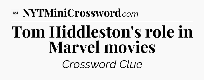Tom Hiddleston's role in Marvel movies - WSJ Crossword