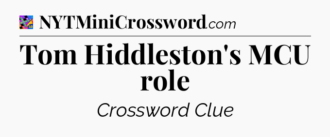 Tom Hiddleston's MCU role Crossword Clue
