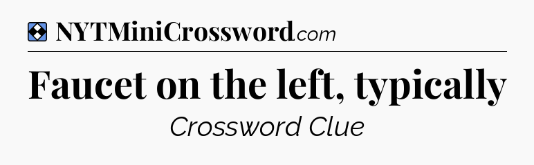 Solution: Faucet on the left, typically - NYT Mini Crossword