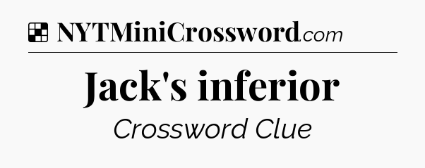 Solution: Jack's inferior - NYT Crossword