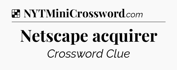 Solution: Netscape acquirer - NYT Crossword